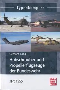 Top-Seller Hubschrauber und Propellerflugzeuge der Bundeswehr seit 1955 - Typenkompass