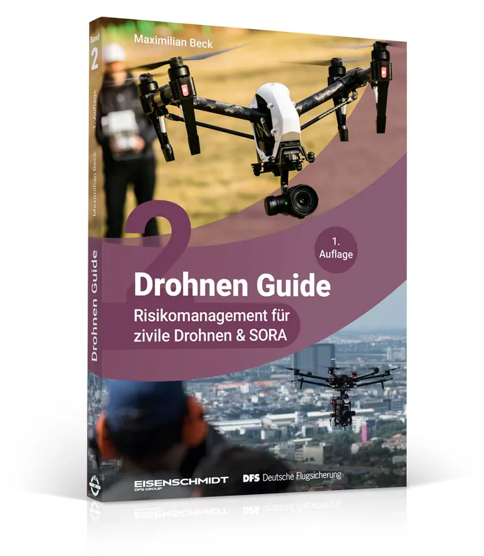 Drohnen Guide, Band 2: Risikomanagement für zivile Drohnen und SORA (Maximilian Beck) Neu
