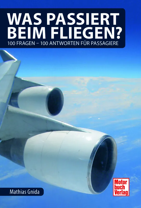 Was passiert beim Fliegen? - 100 Fragen, 100 Antworten für Passagiere Geprüft